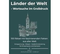 Länder der Welt - Wortsuche im Großdruck: 100 Rätsel mit faszinierenden Fakten aus aller Welt Entspannung • Wissen • Gedächtnistraining für Erwachsene und Senioren (Wortsuche der Welt - Großdruck)