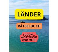 Länder Rätselbuch: Sudoku, Wortsuche und mehr | über 100 Seiten Rätselvergnügen | 36 Länder | Rätselmix, Wortsuchrätsel, Quiz und Sudoku | für Rätselfreunde