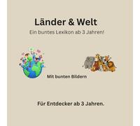 Länder & Welt: Unsere Erde ist groß und voller spannender Orte! In diesem ersten Lexikon entdecken Kinder: Kontinente und Länder Tiere aus ... Buch für neugierige Kinder ab 3 Jahren.