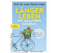 Länger leben mit gesunden Gefäßen: So drehen Sie Ihre biologische Uhr zurück. Mit Selbsttest - Der 'Longevity' und 'Biohacking' Klassiker