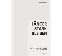 Länger Stark bleiben: Was Longevity verspricht und wo Gesundheitsspanne die Illusionen der Optimierung entlarvt