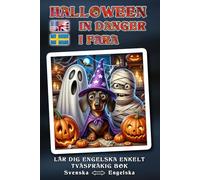 Lär dig engelska enkelt - HALLOWEEN IN DANGER - Ett härligt galet, kärleksfullt berättat Halloween-äventyr fullt av humor, hjärta och magiska ... räddas? - Tvåspråkig bok SVENSKA ↔ ENGELSKA