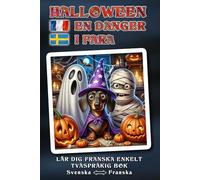 Lär dig FRANSKA enkelt - HALLOWEEN EN DANGER - Ett härligt galet, kärleksfullt berättat Halloween-äventyr fullt av humor, hjärta och magiska ... Halloween? - Tvåspråkig bok SVENSKA ↔ FRANSKA