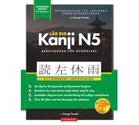 Lär dig Japanska Kanji N5 - arbetsbok den enkla, steg-för-steg-studieguiden och skrivövningsboken: Bästa sättet att lära sig japanska och hur man ... inuti) (Grundläggande Japanska Böcker)