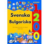 Lär Dig Svenska och Bulgariska : 1200 Vardagliga Ord med Bilder och Uttalsguide: Färgglad Utgåva