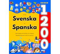 Lär Dig Svenska och Spanska : 1200 Vardagliga Ord med Bilder och Uttalsguide: Tvåspråkigt Bildlexikon för Barn och Nybörjare