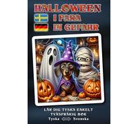 Lär dig tyska enkelt - HALLOWEEN IN GEFAHR - Ett härligt galet, kärleksfullt berättat Halloween-äventyr fullt av humor, hjärta och magiska ... Halloween? - Tvåspråkig bok TYSKA ↔ Svenska