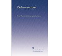 L'Aéronautique: Revue illustrée de la navigation aérienne