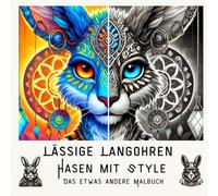 Lässige Langohren - Hasen mit Style: Das etwas andere Malbuch