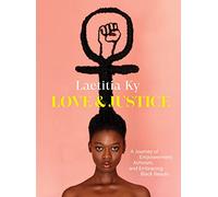 Laetitia Ky Love and Justice /anglais: A Journey of Empowerment, Activism, and Embracing Black Beauty