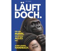 LÄUFT DOCH.: Das perfekte Geschenk für den Mann, der schon alles hat. Außer seinem Handbuch. Das lustige Buch mit Systemmeldungen, Achievements & Gerätepass