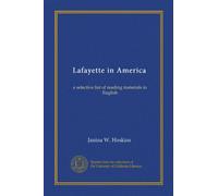 Lafayette in America: a selective list of reading materials in English
