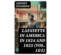 Lafayette In America In 1824 And 1825 (vol. 1&2) (ebook)