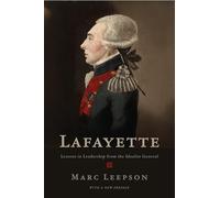 Lafayette: Lessons in Leadership from the Idealist General
