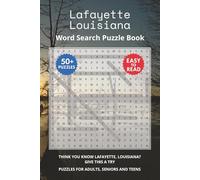 Lafayette Louisiana Word Search Puzzle Book: Think you know Lafayette, Louisiana? Give this a try. Puzzles for Adults, Seniors and Teens.