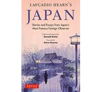 Lafcadio Hearn's Japan: Stories and Essays from Japan's Most Famous Foreign Observer