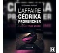 L'affaire Cédrika Provencher: L'ultime True Crime