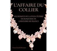 L'Affaire du collier: Les dessous de la plus célèbre escroquerie de l'histoire de France