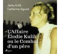 Laffaire Élodie Kulik Ou Le Combat Dun Père (audiolibro)