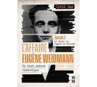 L'affaire Eugène Weidmann 1937-1939 - Un fait divers historique: Tome 3, Le tueur au regard de velours