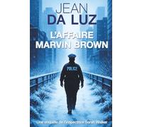 L'Affaire Marvin Brown: Une enquête de l'Inspectrice Sarah Walker à New York (Les Enquêtes de Sarah Walker)