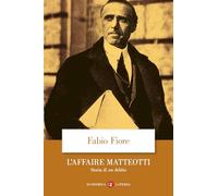 L'affaire Matteotti. Storia di un delitto (Economica Laterza)