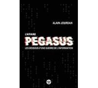 Laffaire Pegasus - Les Dessous Dune Guerre De Linformation (ebook)