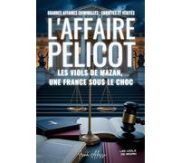 L'AFFAIRE PELICOT - Les viols de Mazan: GRANDES AFFAIRES CRIMINELLES - ENQUÊTES ET VÉRITÉS