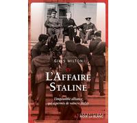 L'Affaire Staline: L'impossible alliance qui a permis de vaincre Hitler