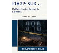 L'Affaire Xavier Dupont de Ligonnès (Focus Sur...)