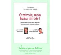 LAFITAN ZIELINSKI / NIERENBERGER - O MIROIR, MON BEAU MIROIR ! - CAISSE CLAIRE ET PIANO