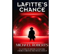 Lafitte's Chance: An Alternate History, War of 1812, American Military Time Travel Novel series (Pale Rider Alternative History)