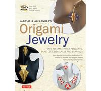 LaFosse & Alexander's Origami Jewelry: Easy-to-Make Paper Pendants, Bracelets, Necklaces and Earrings: Origami Book with Instructional DVD: Great for Kids and Adults! (Tuttle Specials)