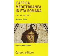 L'Africa mediterranea in età romana (202 a. C.-442 d. C.) (Quality paperbacks)