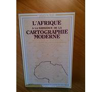 L'Afrique à la naissance de la cartographie moderne: Les cartes majorquines : XIVe-XVe siècles