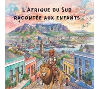 L'Afrique du Sud racontée aux enfants : Entre safaris inoubliables, côtes sauvages baignées par deux océans, villages traditionnels et villes ... et aimer ce pays aux mille visages.