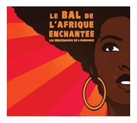 L'Afrique Enchantée & les Mercenaires de l'Ambiance - Le Bal de l'Afrique Enchantée