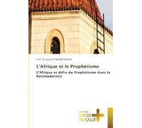 L'Afrique et le Prophétisme: L'Afrique et défis du Prophétisme dans la Postmodernité