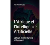 L'Afrique et l'Intelligence Artificielle: Vers un Avenir Durable et Innovant