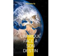 L'Afrique face à son destin: Domination, résistances et voies de l'émancipation dans un monde en recomposition: 1