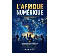 L'Afrique Numérique - La révolution silencieuse qui transforme nos talents en prospérité: 3 (Méthode Ckz)