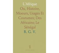 L'Afrique: Ou, Histoire, Moeurs, Usages Et Coutumes; Des Africains; Le Sénégal