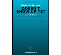 Lag Made Simple: Why Results Take Time-and How Delays Shape Everything (The Made Simple Framework: Clear thinking for complex systems.)