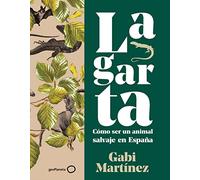 Lagarta: Cómo ser un animal salvaje en España (Singulares)