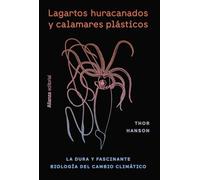 Lagartos huracanados y calamares plásticos: La dura y fascinante biología del cambio climático (Libros Singulares (LS))