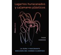 Lagartos huracanados y calamares plásticos: La dura y fascinante biología del cambio climático (Libros Singulares (LS))
