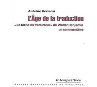 L'Age de la traduction: "La tâche du traducteur" de Walter Benjamin, un commentaire