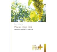 L'âge de raisins mûrs: Le savoir impose le caractère