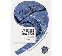 L'Âge des low tech: Vers une civilisation techniquement soutenable (Anthropocène)