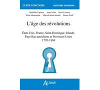 L'âge des révolutions: Etats-Unis, France, Saint-Domingue, Irlande, Pays-Bas autrichiens et Provinces-Unies 1770-1804
